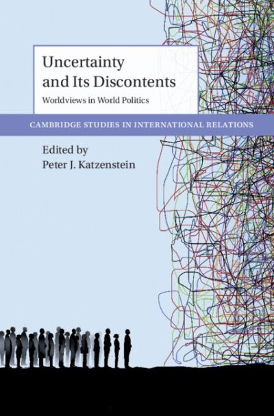 Cover for Peter J. Katzenstein · Uncertainty and Its Discontents: Worldviews in World Politics - Cambridge Studies in International Relations (Hardcover Book) (2022)