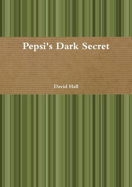 Cover for David Hall · Pepsi's Dark Secret (Pocketbok) (2015)