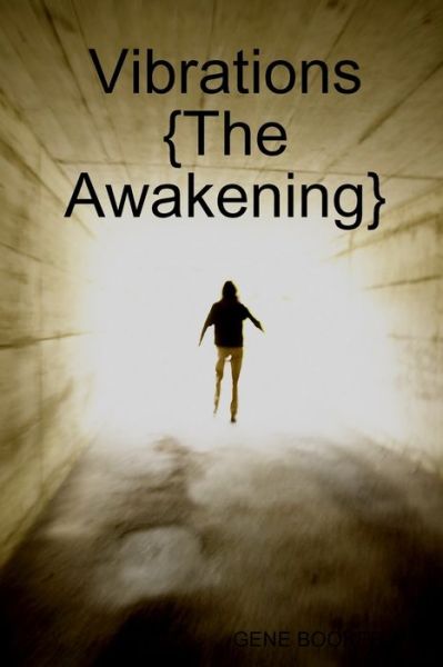 Vibrations {the Awakening} - Gene Booker - Books - Lulu Press, Inc. - 9781329015661 - March 25, 2015