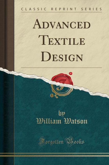 Cover for William Watson · Advanced Textile Design (Classic Reprint) (Paperback Book) (2018)