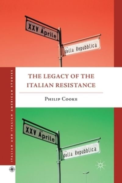 Cover for Philip Cooke · The Legacy of the Italian Resistance - Italian and Italian American Studies (Pocketbok) [1st ed. 2011 edition] (2011)