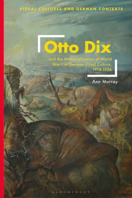 Cover for Ann Murray · Otto Dix and the Memorialization of World War I in German Visual Culture, 1914-1936 - Visual Cultures and German Contexts (Taschenbuch) (2025)