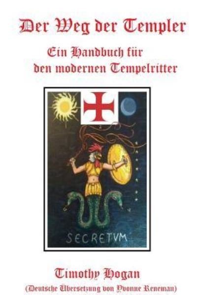 Cover for Timothy Hogan · Der Weg Der Templer: Ein Handbuch Fur Den Modernen Tempelritter (Paperback Book) (2016)
