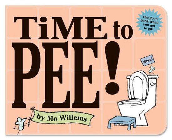 Time to Pee Board Book - Mo Willems - Books - HACHETTE USA - 9781368047661 - March 10, 2020