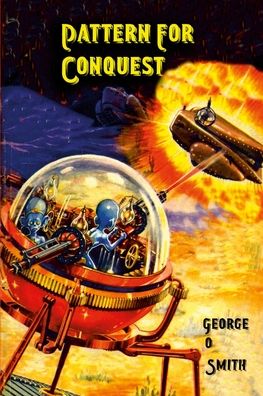 Pattern For Conquest - George O Smith - Książki - Lulu.com - 9781387758661 - 23 lipca 2022