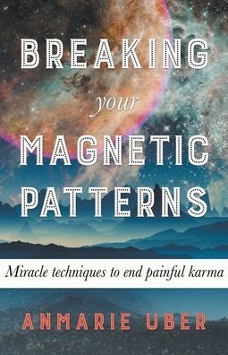 Cover for Anmarie Uber · Breaking Your Magnetic Patterns (Paperback Bog) (2020)