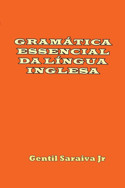 Cover for Gentil Saraiva Junior · Gramatica Essencial Da Lingua Inglesa (Pocketbok) (2020)