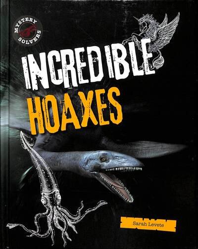 Cover for Sarah Levete · Incredible Hoaxes - Mystery Solvers (Inbunden Bok) (2020)