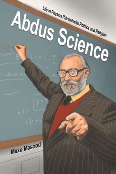 Cover for Maxu Masood · Abdus Science: Life in Physics Painted with Politics and Religion (Paperback Book) (2023)