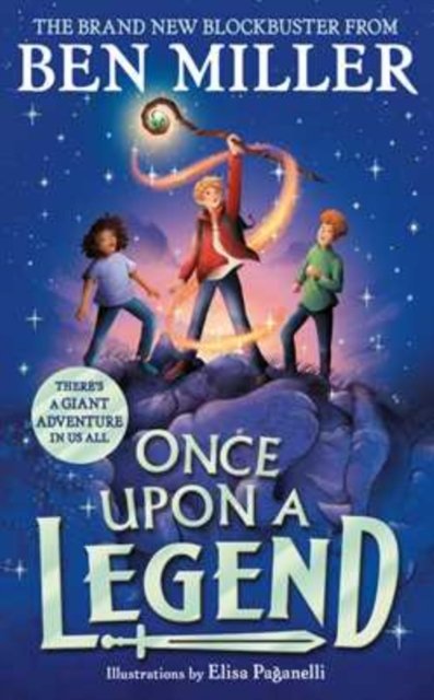 Cover for Ben Miller · Once Upon a Legend: a blockbuster adventure from the author of The Day I Fell into a Fairytale (Paperback Book) [Export edition] (2023)