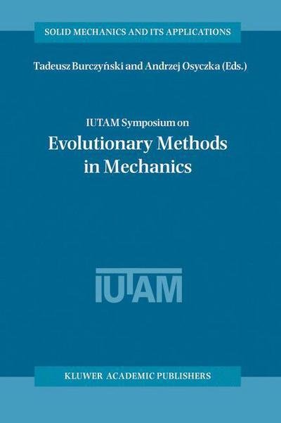 Cover for Tadeusz Burczynski · IUTAM Symposium on Evolutionary Methods in Mechanics: Proceedings of the IUTAM Symposium held in Cracow, Poland, 24-27 September, 2002 - Solid Mechanics and Its Applications (Hardcover Book) [2004 edition] (2004)