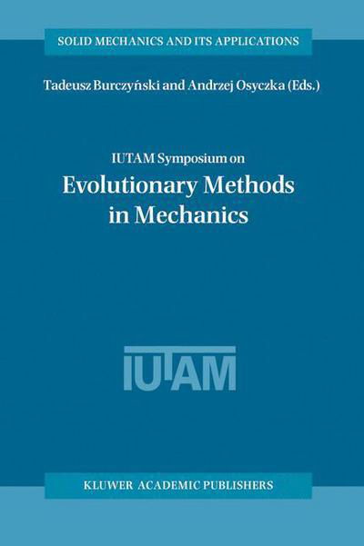 Cover for Tadeusz Burczynski · IUTAM Symposium on Evolutionary Methods in Mechanics: Proceedings of the IUTAM Symposium held in Cracow, Poland, 24-27 September, 2002 - Solid Mechanics and Its Applications (Gebundenes Buch) [2004 edition] (2004)