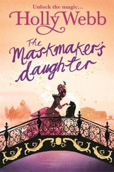 Cover for Holly Webb · A Magical Venice story: The Maskmaker's Daughter: Book 3 - A Magical Venice story (Pocketbok) (2016)