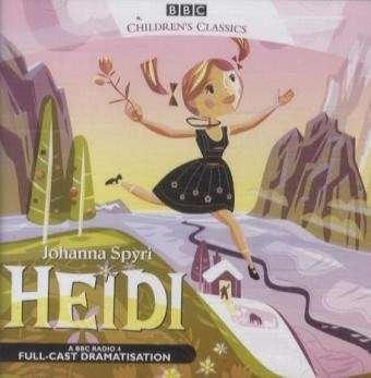 Cover for Johanna Spyri · Heidi - BBC Children's Classics (Hörbok (CD)) [Unabridged edition] (2008)