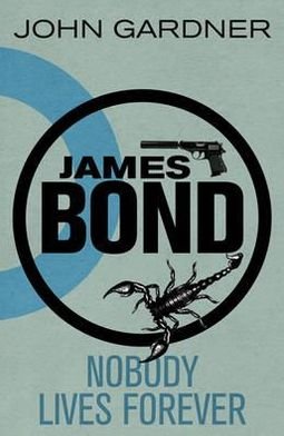 Cover for John Gardner · Nobody Lives For Ever: A James Bond thriller - James Bond (Taschenbuch) (2012)