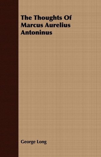 Cover for George Long · The Thoughts of Marcus Aurelius Antoninus (Paperback Bog) (2008)