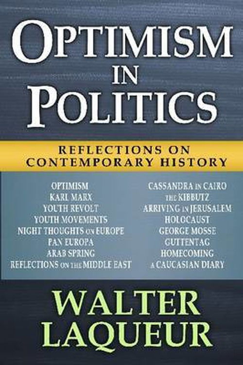 Cover for Walter Laqueur · Optimism in Politics: Reflections on Contemporary History (Hardcover Book) (2014)