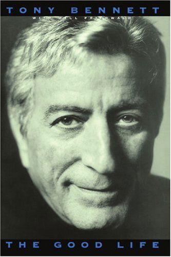 The Good Life: the Autobiography of Tony Bennett - Tony Bennett - Kirjat - Atria Books - 9781416573661 - sunnuntai 1. marraskuuta 1998