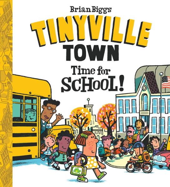 Time for School! (A Tinyville Town Book) - Brian Biggs - Kirjat - Abrams - 9781419725661 - tiistai 11. heinäkuuta 2017