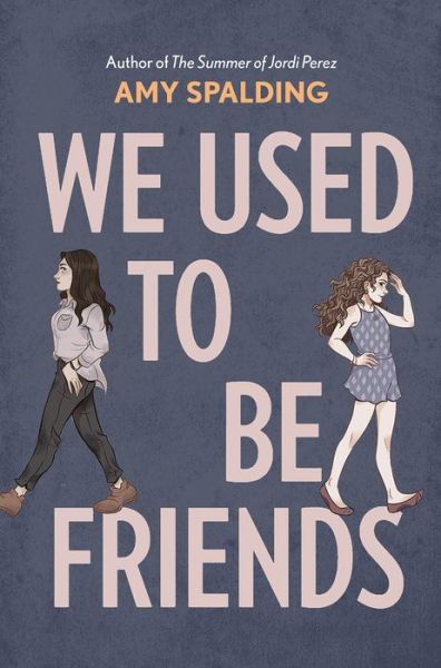 Cover for Amy Spalding · We Used to Be Friends (Hardcover Book) (2020)