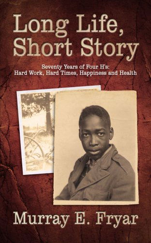 Murray Fryar · Long Life, Short Story: Seventy Years of Four H's: Hard Work, Hard Times, Happiness & Health (Paperback Book) (2006)