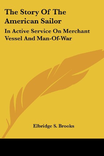 Cover for Elbridge S. Brooks · The Story of the American Sailor: in Active Service on Merchant Vessel and Man-of-war (Paperback Book) (2006)