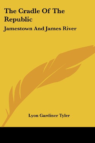 Cover for Lyon Gardiner Tyler · The Cradle of the Republic: Jamestown and James River (Paperback Book) (2007)