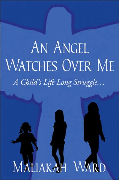 Cover for Maliakah Ward · An Angel Watches over Me: a Child's Life Long Struggle... (Paperback Book) (2007)