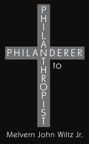 Cover for Melvern Wiltz · Philanderer to Philanthropist (Paperback Book) (2008)