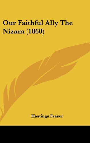 Cover for Hastings Fraser · Our Faithful Ally the Nizam (1860) (Hardcover Book) (2008)