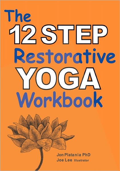 Cover for Jon Platania · The 12 Step Restorative Yoga Workbook (Paperback Book) (2009)