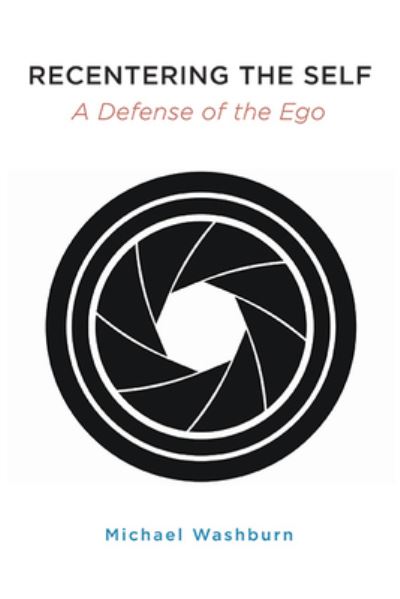 Cover for Michael Washburn · Recentering the Self: A Defense of the Ego - SUNY series in Transpersonal and Humanistic Psychology (Paperback Book) (2024)