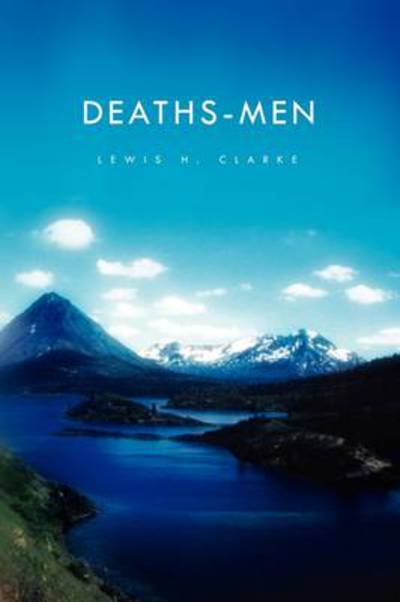 Cover for Lewis H Clarke · Deaths-men (Paperback Book) (2010)
