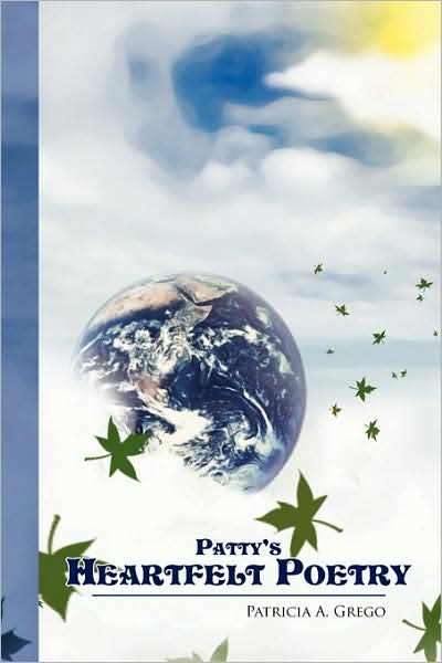 Cover for Patricia a Grego · Patty's Heartfelt Poetry (Paperback Book) (2009)