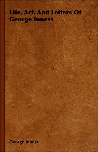 Cover for George Inness · Life, Art, and Letters of George Inness (Hardcover Book) (2008)
