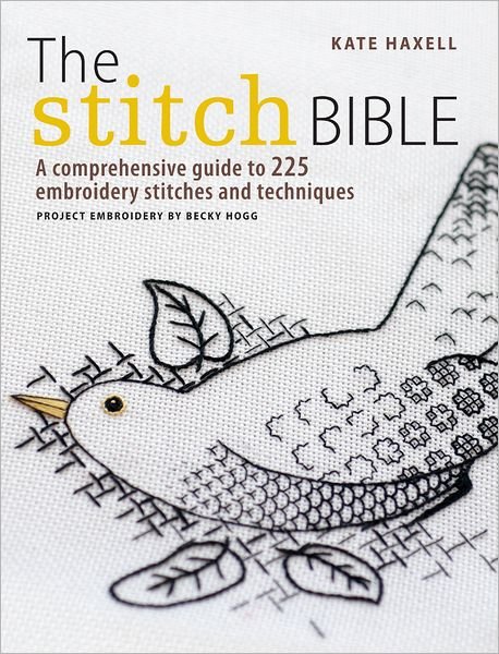 Cover for Dickens, Kate (Author) · The Stitch Bible: A Comprehensive Guide to 225 Embroidery Stitches and Techniques (Paperback Bog) (2012)