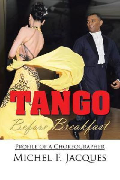 Cover for Michel F Jacques · Tango Before Breakfast: Profile of a Choreographer (Paperback Book) (2010)