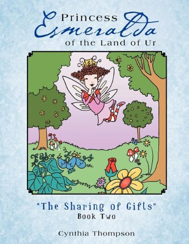 Cover for Cynthia Thompson · Princess Esmeralda of the Land of Ur: the Sharing of Gifts Book Two (Paperback Book) (2012)