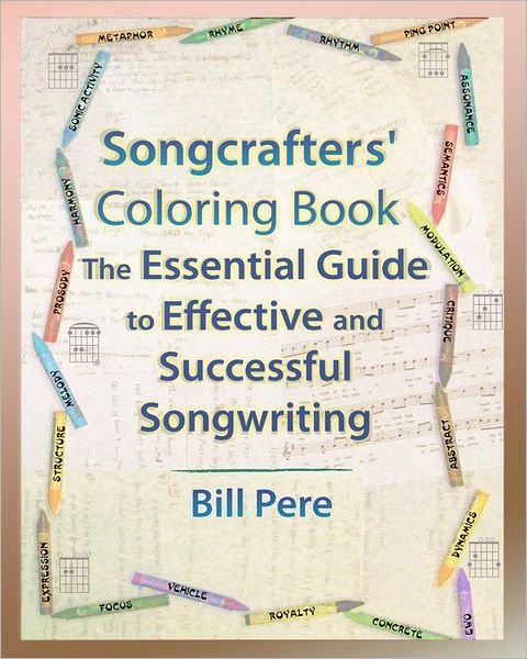 Cover for Bill Pere · Songcrafters' Coloring Book: the Essential Guide to Effective and Successful Songwriting (Paperback Book) (2010)
