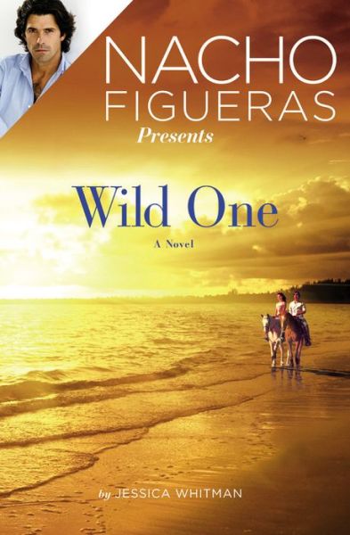 Cover for Jessica Whitman · Nacho Figueras Presents: Wild One - Polo Season (Paperback Book) (2016)