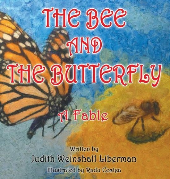 Cover for Judith Weinshall Liberman · The Bee and the Butterfly: a Fable (Hardcover Book) (2014)