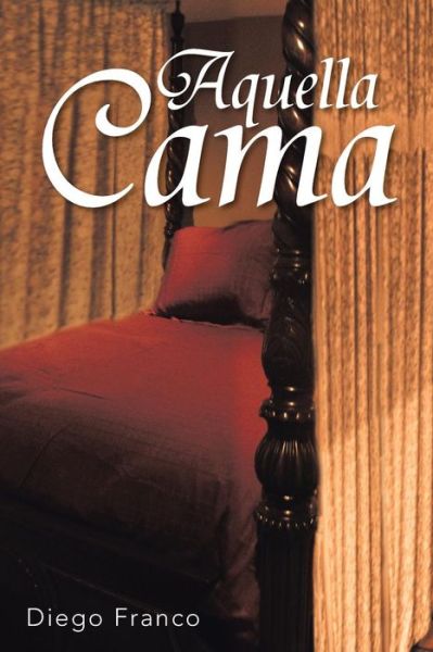 Cover for Diego Franco · Aquella Cama (Paperback Book) [Spanish edition] (2013)