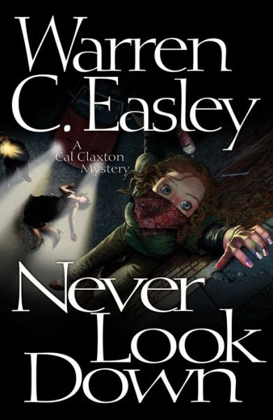 Cover for Warren C Easley · Never Look Down - Cal Claxton Oregon Mysteries (Paperback Book) (2015)