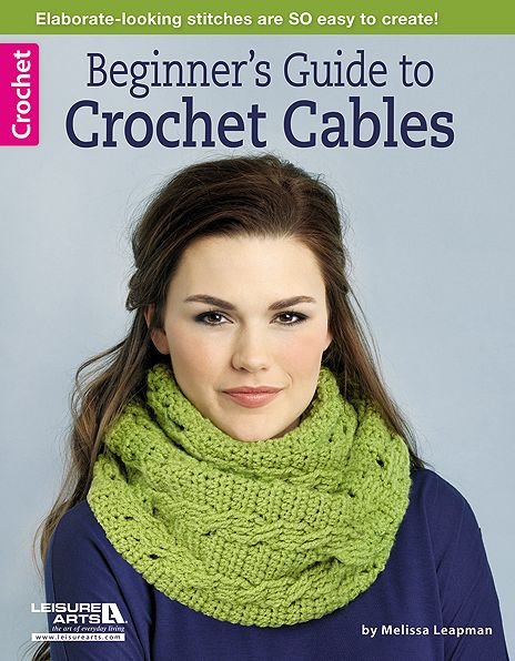 Cover for Melissa Leapman · Beginner's Guide to Crochet Cables - Leisure Arts Crochet (Paperback Book) [Lslf edition] (2014)