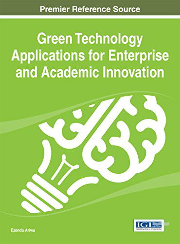 Cover for Ezendu Ariwa · Green Technology Applications for Enterprise and Academic Innovation (Hardcover Book) (2014)