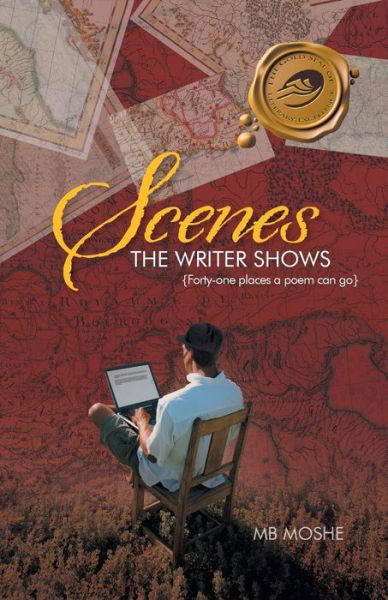 Scenes the Writer Shows: {forty-one Places a Poem Can Go} - Mb Moshe - Böcker - Trafford Publishing - 9781466987661 - 27 april 2013