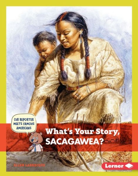 Cover for Ellen Labrecque · What's Your Story, Sacagawea? (Hardcover Book) (2015)