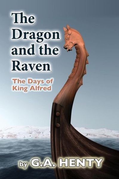 Cover for G a Henty · The Dragon and the Raven: the Days of King Alfred (Paperback Book) (2011)