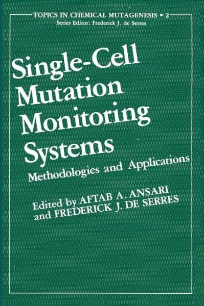 Cover for Aftab A. Ansari · Single-Cell Mutation Monitoring Systems: Methodologies and Applications - Topics in Chemical Mutagenesis (Paperback Book) [Softcover reprint of the original 1st ed. 1984 edition] (2012)