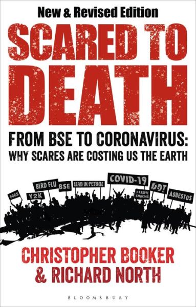 Scared to Death: From BSE to Coronavirus: Why Scares are Costing Us the Earth - Mr Christopher Booker - Książki - Bloomsbury Publishing PLC - 9781472984661 - 6 sierpnia 2020